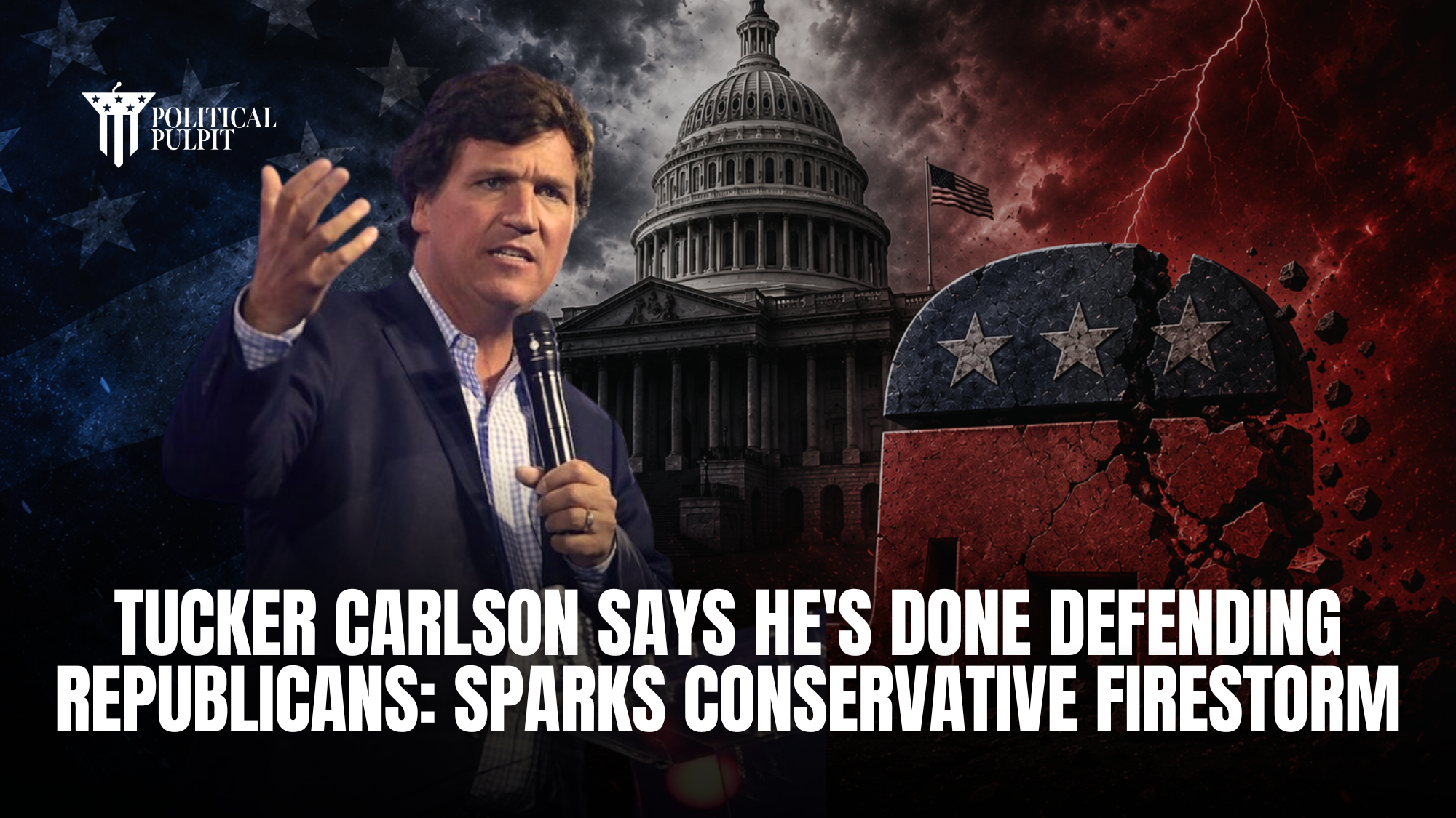 Tucker Carlson Says He’s Done Defending Republicans, Sparks Conservative Firestorm